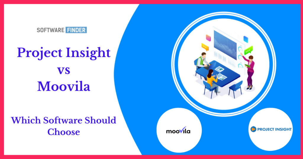 Project Insight vs Moovila Which Software Should Choose