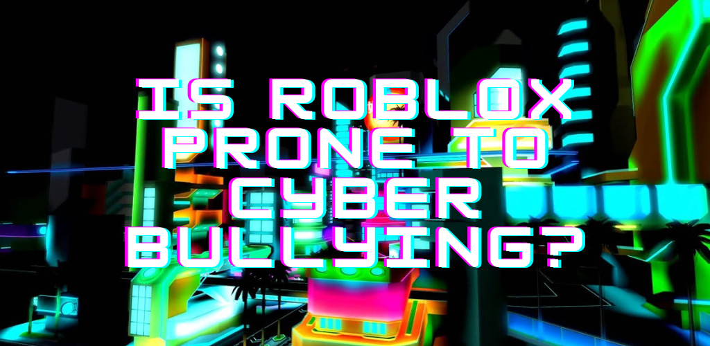 Cyberbullying on Roblox