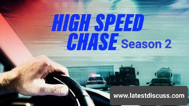 High Speed Chase Season 2 Release Date: Storyline, Cast, and Where to Watch