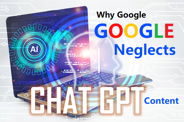 Why Google Neglects ChatGPT Content and Downs Website Ranking