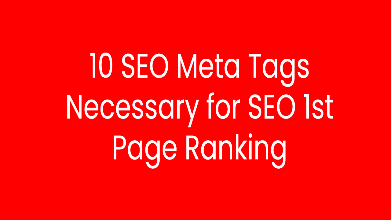 10 SEO Meta Tags Necessary for SEO 1st Page Ranking