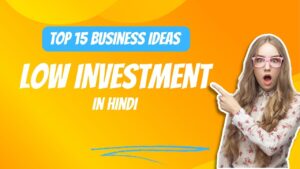 Low Investment 15 Business Ideas in Hindi