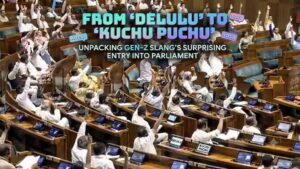 From ‘Delulu’ to ‘Kuchu Puchu’: Unpacking Gen-Z Slang’s Surprising Entry into Parliament